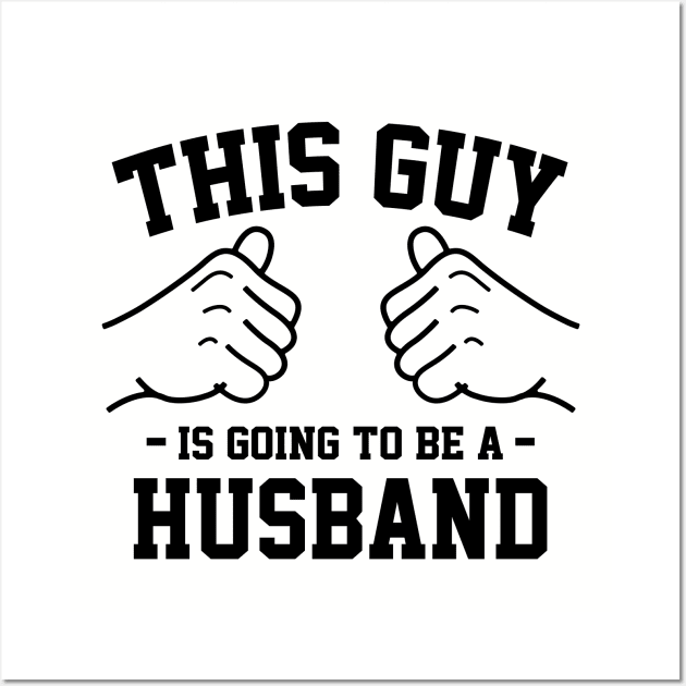 This guy is going to be a husband Wall Art by Lazarino